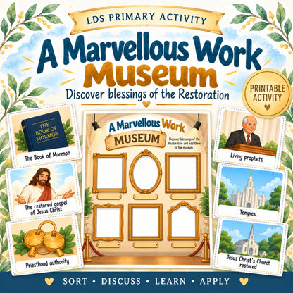A Marvelous Work Museum – LDS Primary Come Follow Me Activity